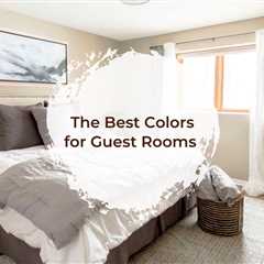 The Best Colors for Guest Rooms