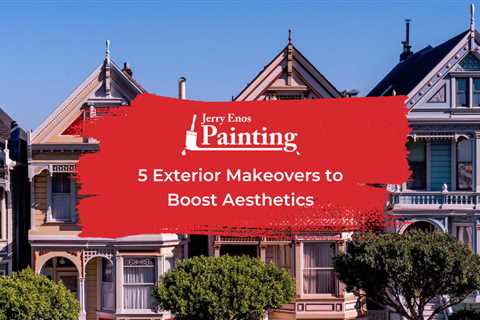 5 Exterior Makeovers to Boost Aesthetics