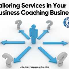 Tailoring Services in Your Business Coaching Business