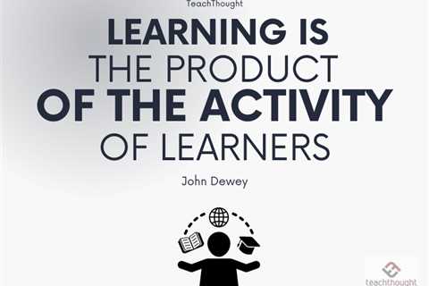 15 John Dewey Quotes On Education, Experience, And Teaching