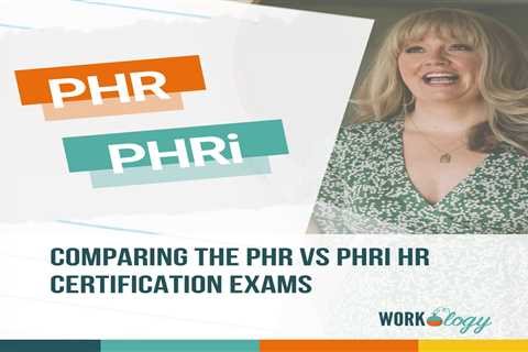 Comparing the PHR vs PHRi HR Certification Exams