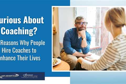 50 Reasons Why People Hire Coaches to Enhance Their Lives