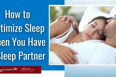 How to Improve Sleep When you Have a Sleep Partner