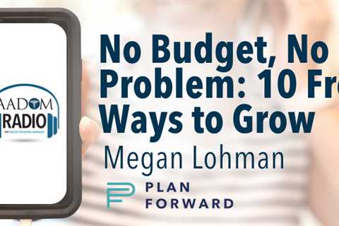 AADOM PODcast – No Budget, No Problem: 10 Free Ways to Grow