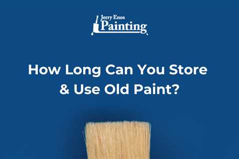 How Long Can You Store & Use Old Paint?