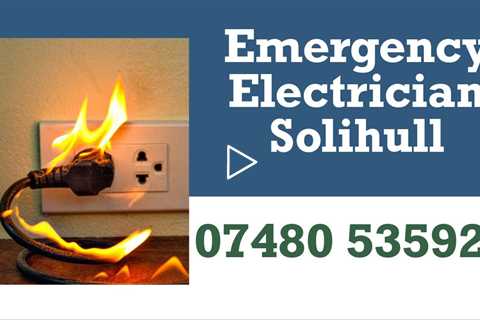 Emergency Electrician In Solihull Fast Local Call Outs - 24/7 Residential & Commercial Services