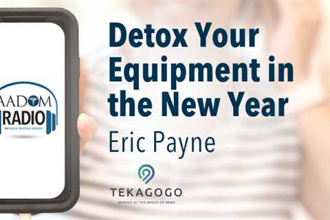 AADOM PODcast – Detox Your Equipment in the New Year!