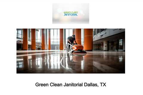 Green Clean Janitorial Dallas, TX - Green Clean Janitorial - 972-797-9973
