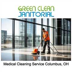 Medical Cleaning Service Columbus, OH - Green Clean Janitorial - (614) 310-8185