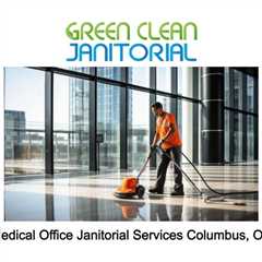 Medical Office Janitorial Services Columbus, OH - Green Clean Janitorial - (614) 310-8185