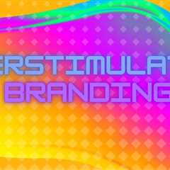 Overstimulated Branding: The New Trend That’s Capturing Consumers' Attention