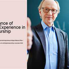 the-importance-of-hands-on-experience-in-entrepreneurship-courses