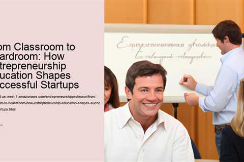 from-classroom-to-boardroom-how-entrepreneurship-education-shapes-successful-startups