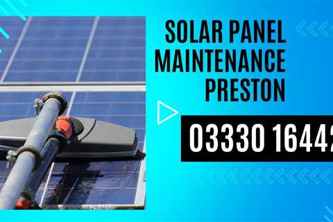 Solar Panel Maintenance Preston Solar PV Cleaning & Repair Services Residential & Commercial