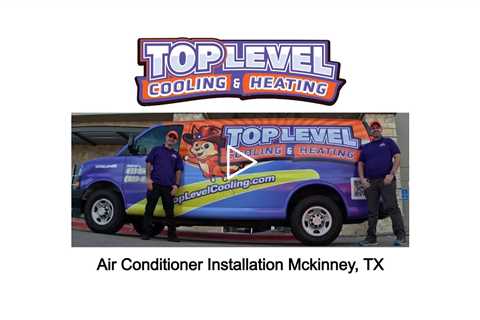 Air Conditioner Installation Mckinney, TX - TopLevel Cooling & Heating - (833) 892-6654