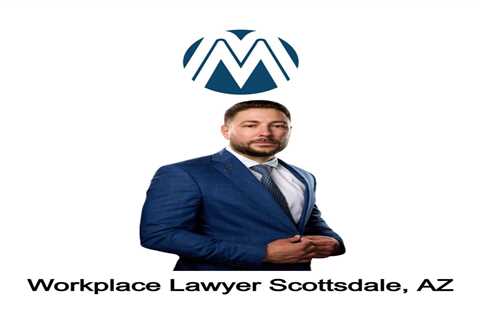 Workplace Lawyer Scottsdale, AZ