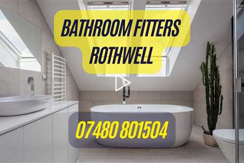 Bathroom Fitters Rothwell Transform Your Home With A Bathroom Renovation Or Wetroom Installation