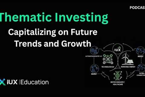 EP.1 Thematic Investing: Capitalize on Future Trends and Growth