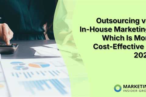 Outsourcing vs. In-House Marketing: Which Is More Cost-Effective in 2025