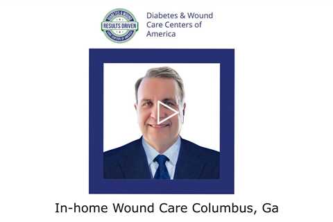 In home Wound Care Columbus, Ga - Columbus Diabetes and Wound Care Center