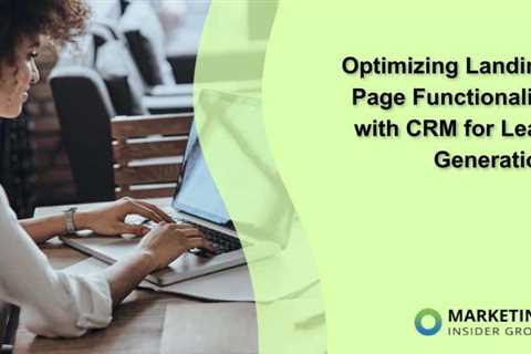 Optimizing Landing Page Functionality with CRM for Lead Generation