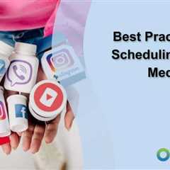 Best Practices for Scheduling Social Media Posts