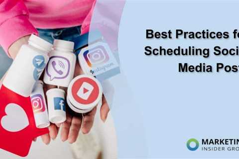 Best Practices for Scheduling Social Media Posts