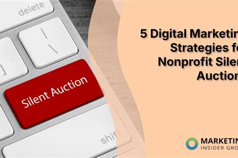 5 Digital Marketing Strategies for Nonprofit Silent Auctions