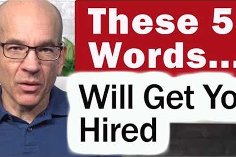 Sure-Fire Interview Closing Statement - 5 magic words to landing the job