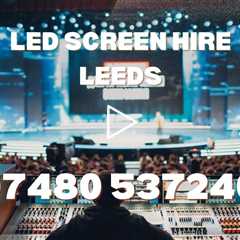 LED Screen Hire Leeds For Indoor & Outdoor Events LED Video Walls and Big Screens