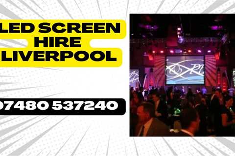 LED Screen Hire Liverpool Event Organisers Rent Outdoor & Indoor Big Screens LED Walls Screens