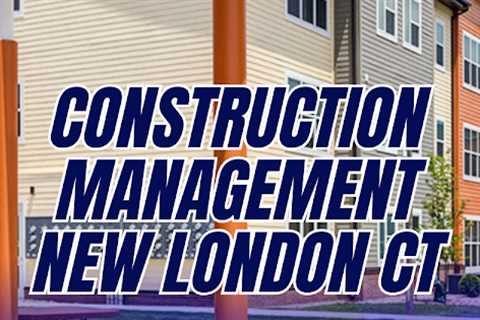 construction management new london ct · Dec 10 – 12 📸