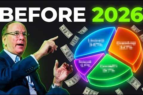 Larry Fink: 4 Investments You Must Add Before 2026 ($68 Trillion Opportunity)