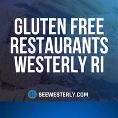 Gluten free restaurants Westerly RI by See Westerly