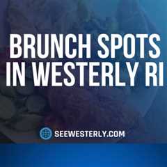 Brunch spots in Westerly RI by See Westerly