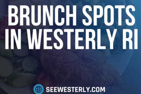 Brunch spots in Westerly RI by See Westerly