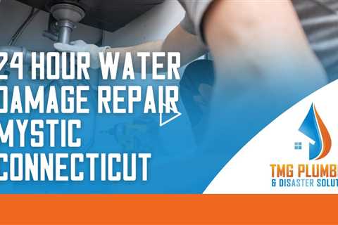 24 hour water damage repair Mystic Connecticut - TMG Plumbing & Disaster Solutions - (860) 629-0031