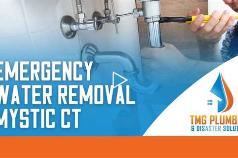 Emergency water removal Mystic CT - TMG Plumbing & Disaster Solutions - (860) 629 - 0031
