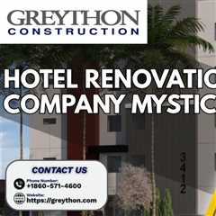 Hotel Renovation Company Mystic CT