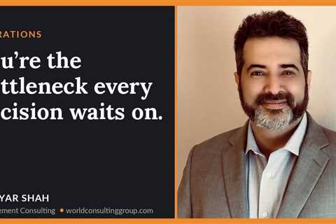 You're the bottleneck every decision waits on.