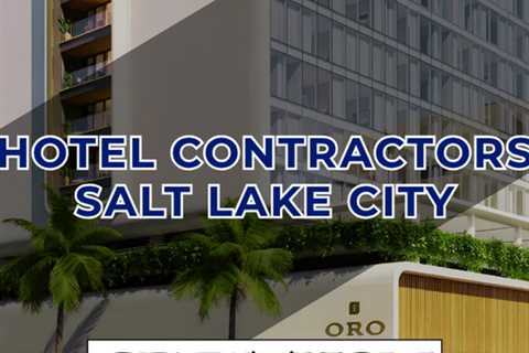 Hotel Contractors Salt Lake City
