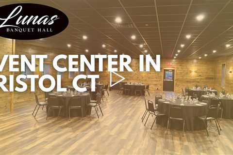 Event Center In Bristol - Lunas Banquet Hall - (860) 877 2747