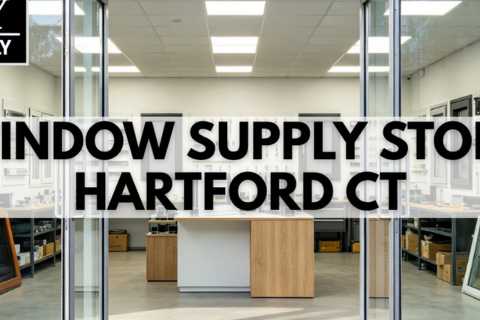 Window supply store Hartford CT